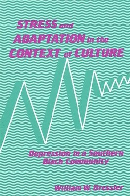 William W. Dressler - Stress and Adaptation in the Context of Culture, Häftad