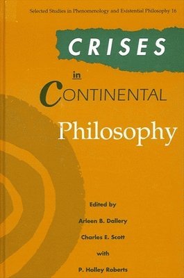 Arleen B. Dallery, Charles E. Scott - Crises in Continental Philosophy, Häftad