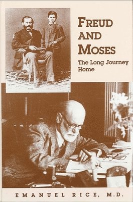 Emanuel Rice, M.D. - Freud and Moses, Häftad