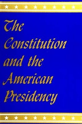 Martin L. Fausold, Alan Shank - Constitution and the American Presidency, Häftad
