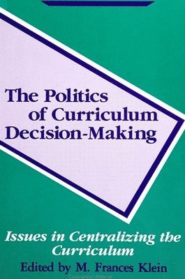 bokomslag The Politics of Curriculum Decision-Making