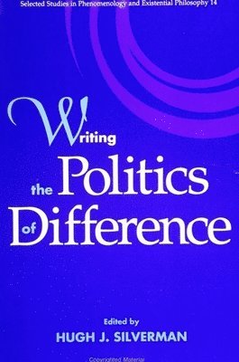 Hugh J. Silverman - Writing the Politics of Difference, Häftad
