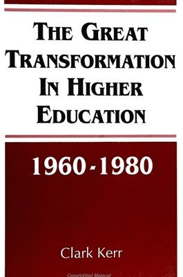 Clark Kerr - Great Transformation in Higher Education, 1960-1980, Häftad