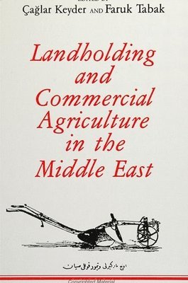 Çağlar Keyder, Faruk Tabak - Landholding and Commercial Agriculture in the Middle East, Häftad