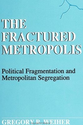 Gregory R. Weiher - Fractured Metropolis, Häftad