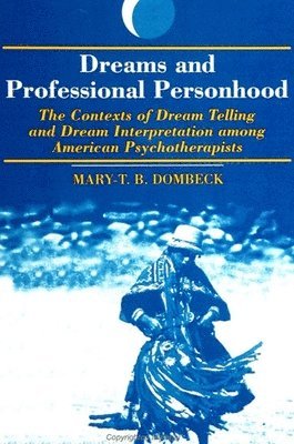 Mary-T. B. Dombeck - Dreams and Professional Personhood, Häftad