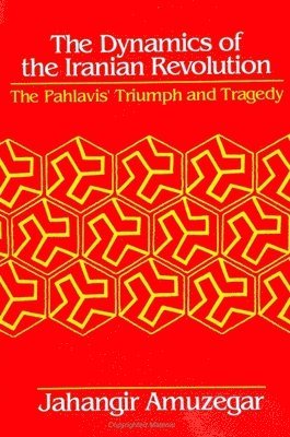 Jahangir Amuzegar - Dynamics of the Iranian Revolution, Häftad