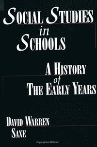 bokomslag Social Studies in Schools: A History of the Early Years