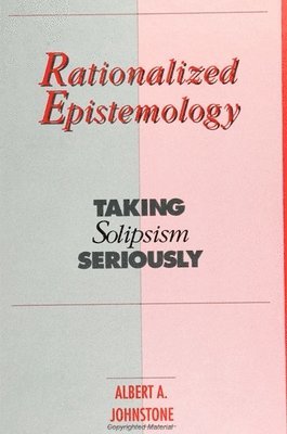 Albert A. Johnstone - Rationalized Epistemology, Häftad