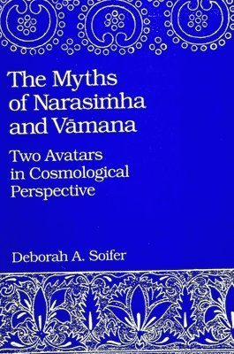 Deborah A. Soifer - Myths of Narasiṁha and Vāmana, Häftad