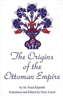 M. Fuad Koprulu - Origins of the Ottoman Empire, Häftad