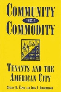 bokomslag Community Versus Commodity: Tenants and the American City