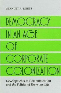 bokomslag Democracy in an Age of Corporate Colonization