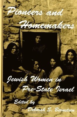 bokomslag Pioneers and Homemakers: Jewish Women in Pre-State Israel