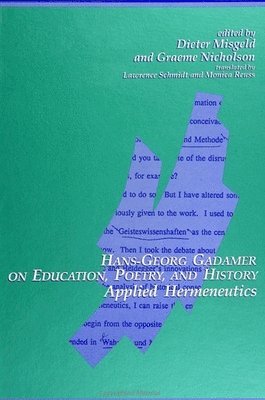 Dieter Misgeld, Graeme Nicholson - Hans-Georg Gadamer on Education, Poetry, and History, Inbunden
