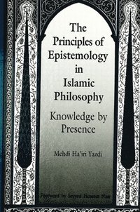 bokomslag The Principles of Epistemology in Islamic Philosophy