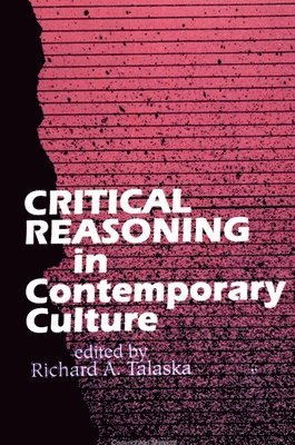 Richard A. Talaska, Richard A Talaska - Critical Reasoning in Contemporary Culture, Inbunden