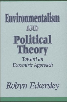 Robyn Eckersley - Environmentalism and Political Theory, Häftad