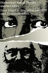 bokomslag Dialectical Social Theory and Its Critics: From Hegel to Analytical Marxism and Postmodernism