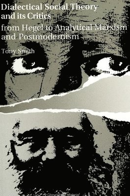 Dialectical Social Theory and Its Critics: From Hegel to Analytical Marxism and Postmodernism 1