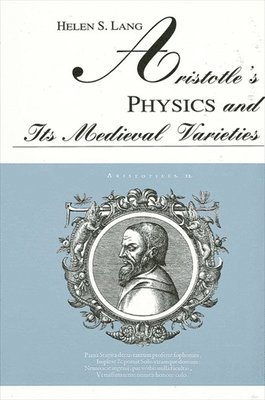 Helen S. Lang - Aristotle's Physics and Its Medieval Varieties, Häftad