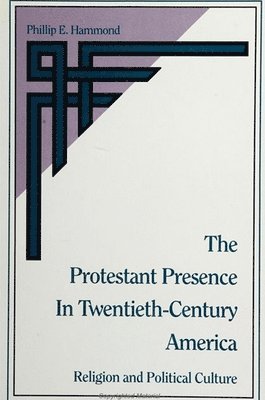 Phillip E. Hammond - Protestant Presence in Twentieth-Century America, Häftad