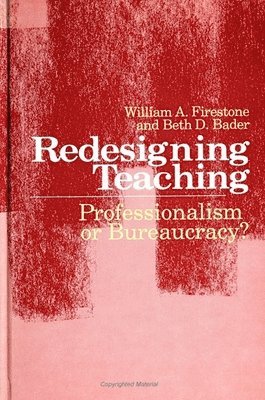 William A. Firestone, Beth D. Bader - Redesigning Teaching, Häftad