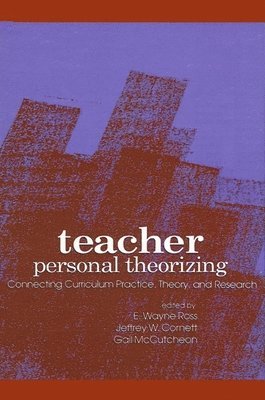 E. Wayne Ross, Jeffrey Cornett, Gail McCutcheon - Teacher Personal Theorizing, Häftad