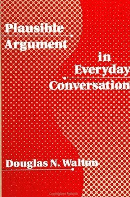 Douglas Walton - Plausible Argument in Everyday Conversation, Häftad