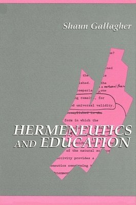 Shaun Gallagher - Hermeneutics and Education, Häftad