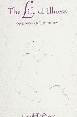 Carol T. Olson - Life of Illness, Inbunden
