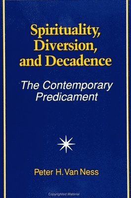 Peter H. van Van Ness - Spirituality, Diversion, and Decadence, Häftad