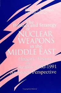 bokomslag The Politics and Strategy of Nuclear Weapons in the Middle East
