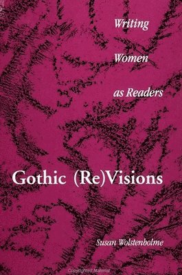Susan Wolstenholme - Gothic (Re)Visions: Writing Women as Readers, Inbunden