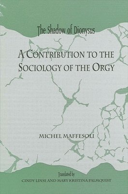 Michel Maffesoli - Shadow of Dionysus, Häftad