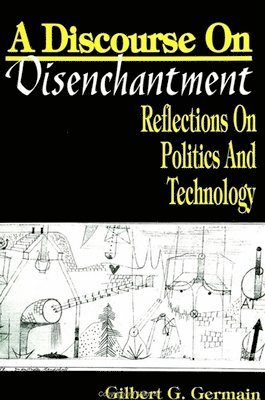 Gilbert G. Germain - Discourse on Disenchantment, Inbunden