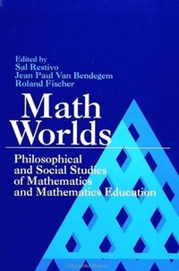 bokomslag Math Worlds: Philosophical and Social Studies of Mathematics and Mathematics Education