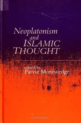 Parviz Morewedge - Neoplatonism and Islamic Thought, Häftad