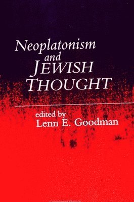 Lenn E. Goodman - Neoplatonism and Jewish Thought, Häftad