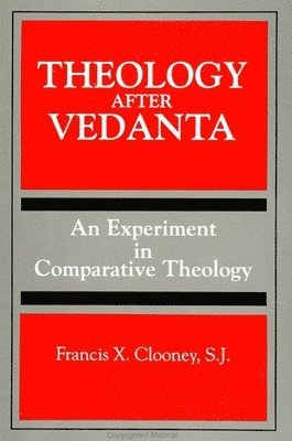 SJ Clooney, Francis X., Francis X. Clooney, Francis X Clooney - Theology After Vedanta, Häftad