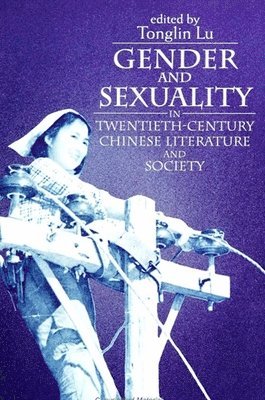 bokomslag Gender and Sexuality in Twentieth-Century Chinese Literature and Society