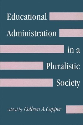 Colleen A. Capper - Educational Administration in a Pluralistic Society, Häftad