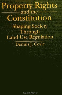 Dennis J. Coyle - Property Rights and the Constitution, Häftad