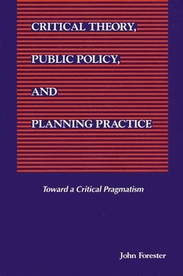 Critical Theory, Public Policy, and Planning Practice 1