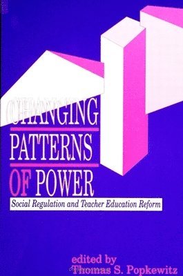 Thomas S. Popkewitz - Changing Patterns of Power, Häftad