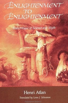 Henri Atlan - Enlightenment to Enlightenment, Häftad