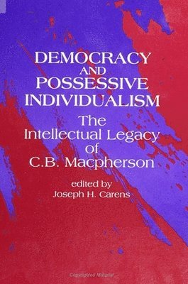 Joseph H. Carens - Democracy and Possessive Individualism, Häftad