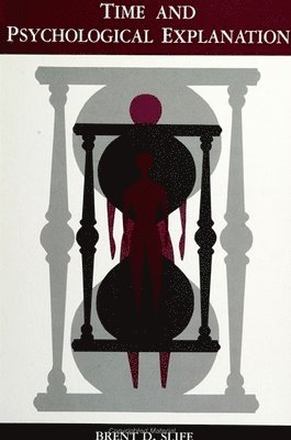 Brent D. Slife - Time and Psychological Explanation, Häftad