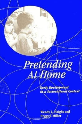 Wendy L. Haight, Peggy J. Miller - Pretending at Home, Häftad