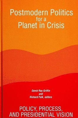bokomslag Postmodern Politics for a Planet in Crisis : Policy, Process, and Presidential Vision